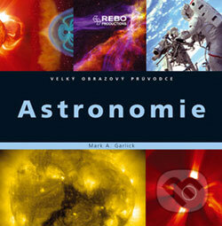 Kniha: Tajemství vesmíru (Mark A. Garlick). Rebo, 2006 Kniha: Tajemství vesmíru (Mark A. Garlick). Rebo, 2006