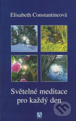 Kniha: Světelné meditace pro každý den (Elisabeth Constantineová). Alman, 2006 Kniha: Světelné meditace pro každý den (Elisabeth Constantineová). Alman, 2006