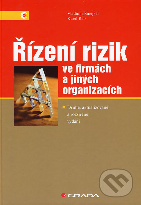 Kniha: Řízení rizik ve firmách a jiných organizacích (Karel Rais a Vladimír Smejkal). Grada, 2006 Kniha: Řízení rizik ve firmách a jiných organizacích (Karel Rais a Vladimír Smejkal). Grada, 2006