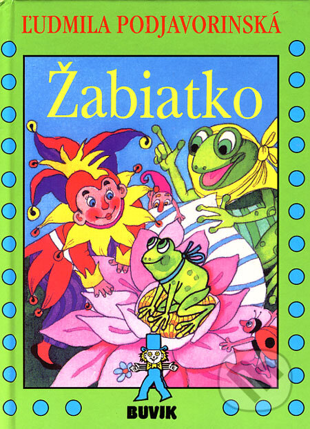 Kniha: Žabiatko (Ľudmila Podjavorinská). Buvik, 2006 Kniha: Žabiatko (Ľudmila Podjavorinská). Buvik, 2006
