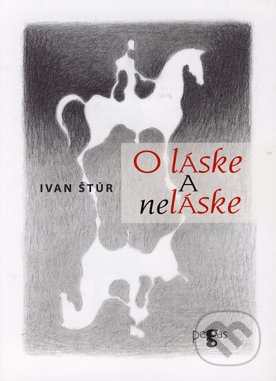 Kniha: O láske a neláske (Ivan Štúr). Ikar, 2004 Kniha: O láske a neláske (Ivan Štúr). Ikar, 2004
