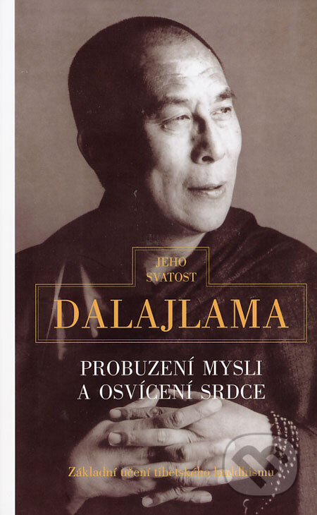Kniha: Probuzení mysli a osvícení srdce (Dalajláma). Pragma, 1994 Kniha: Probuzení mysli a osvícení srdce (Dalajláma). Pragma, 1994