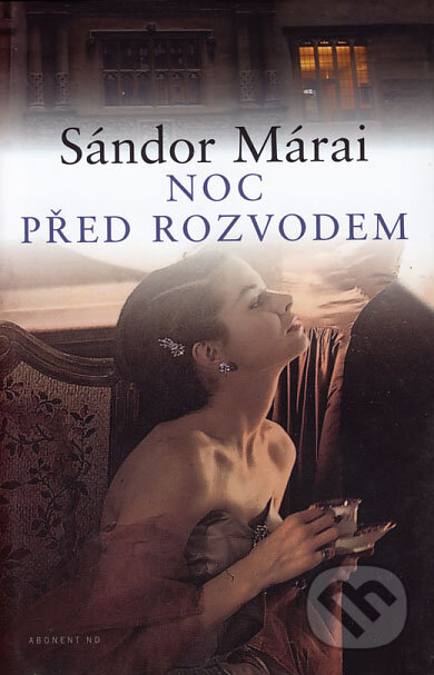 Kniha: Noc před rozvodem (Sándor Márai). Abonent ND, 2006 Kniha: Noc před rozvodem (Sándor Márai). Abonent ND, 2006