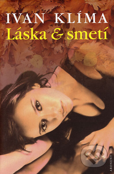Kniha: Láska & smetí (Ivan Klíma). Abonent ND, 2006 Kniha: Láska & smetí (Ivan Klíma). Abonent ND, 2006