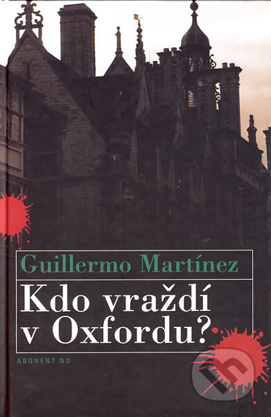 Kniha: Kdo vraždí v Oxfordu? (Guillermo Martínez). Abonent ND, 2006 Kniha: Kdo vraždí v Oxfordu? (Guillermo Martínez). Abonent ND, 2006