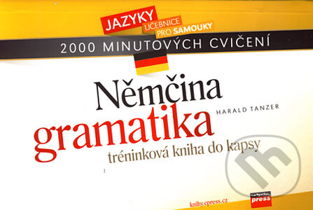 Kniha: Němčina - gramatika (Harald Tanzer). Computer Press, 2006 Kniha: Němčina - gramatika (Harald Tanzer). Computer Press, 2006
