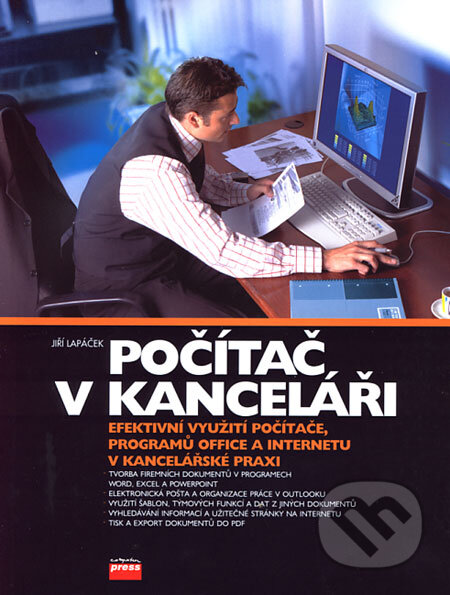 Kniha: Počítač v kanceláři (Jiří Lapáček). Computer Press, 2006 Kniha: Počítač v kanceláři (Jiří Lapáček). Computer Press, 2006