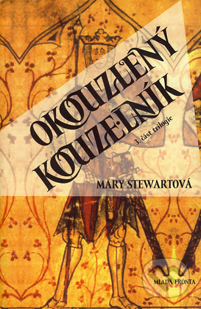 Kniha: Okouzlený kouzelník (Mary Stewartová). Mladá fronta, 2004 Kniha: Okouzlený kouzelník (Mary Stewartová). Mladá fronta, 2004