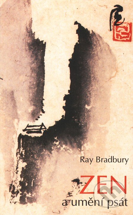 Kniha: Zen a umění psát (Ray Bradbury). Pragma, 1998 Kniha: Zen a umění psát (Ray Bradbury). Pragma, 1998