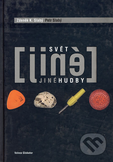 Kniha: Svět jiné hudby (Petr Slabý a Zdeněk K. Slabý). Volvox Globator, 2002 Kniha: Svět jiné hudby (Petr Slabý a Zdeněk K. Slabý). Volvox Globator, 2002