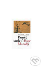 Kniha: Paměť století: Ibuse Masudži (Antonín Líman). Academia, 2004 Kniha: Paměť století: Ibuse Masudži (Antonín Líman). Academia, 2004