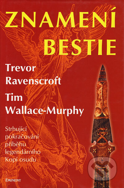 Kniha: Znamení bestie (Tim Wallace-Murphy a Trevor Ravenscroft). Eminent, 2003 Kniha: Znamení bestie (Tim Wallace-Murphy a Trevor Ravenscroft). Eminent, 2003