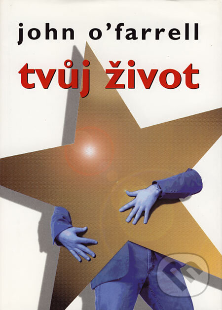 Kniha: Tvůj život (John O´Farrell). BB/art, 2003 Kniha: Tvůj život (John O´Farrell). BB/art, 2003