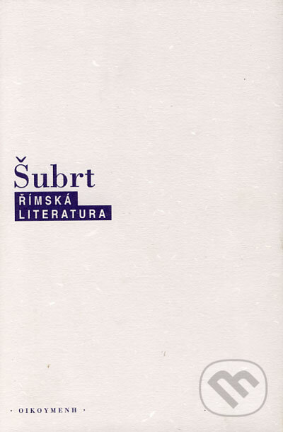 Kniha: Římská literatura (Jiří Šubrt). OIKOYMENH, 2005 Kniha: Římská literatura (Jiří Šubrt). OIKOYMENH, 2005