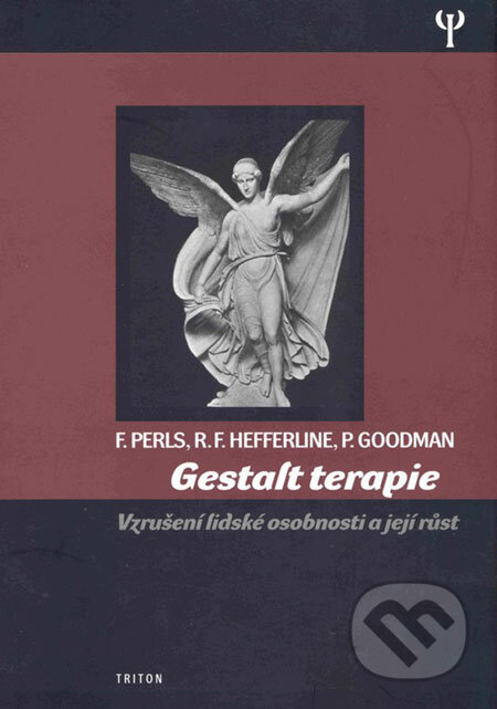 Kniha: Gestalt terapie (Frederick Perls, Paul Goodman a Ralph F. Hefferline). Triton, 2004 Kniha: Gestalt terapie (Frederick Perls, Paul Goodman a Ralph F. Hefferline). Triton, 2004