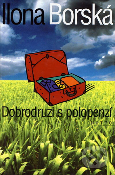 Kniha: Dobrodruzi s polopenzí (Ilona Borská). Motto, 1999 Kniha: Dobrodruzi s polopenzí (Ilona Borská). Motto, 1999