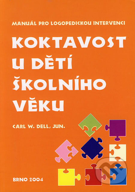 Kniha: Koktavost u dětí školního věku (Carl W. Dell). Paido, 2004 Kniha: Koktavost u dětí školního věku (Carl W. Dell). Paido, 2004