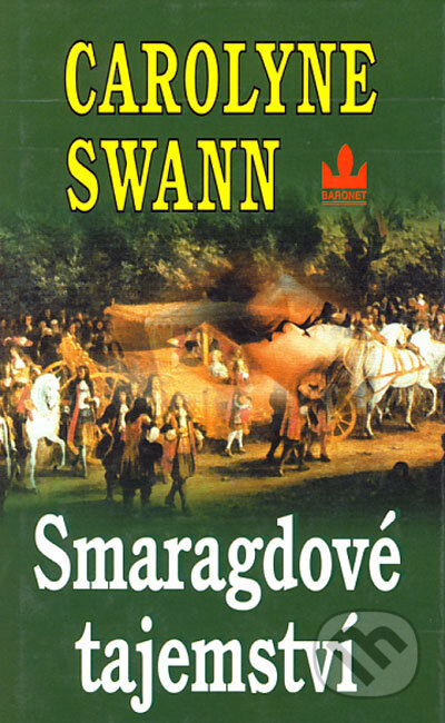 Kniha: Smaragdové tajemství (Carolyne Swann). Baronet, 2002 Kniha: Smaragdové tajemství (Carolyne Swann). Baronet, 2002