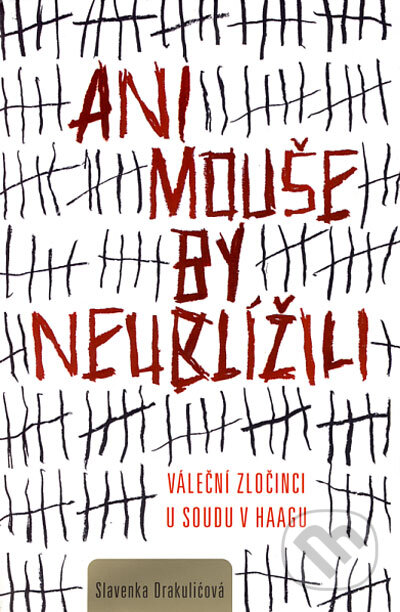 Kniha: Ani mouše by neublížili (Slavenka Drakulićová). BB/art, 2006 Kniha: Ani mouše by neublížili (Slavenka Drakulićová). BB/art, 2006