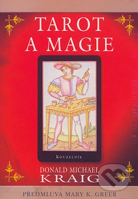Kniha: Tarot a magie (Donald Michael Kraig). Pragma, 2006 Kniha: Tarot a magie (Donald Michael Kraig). Pragma, 2006