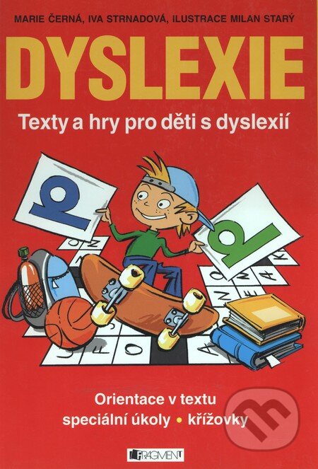 Kniha: Dyslexie (Iva Strnadová a Marie Černá). Nakladatelství Fragment, 2006 Kniha: Dyslexie (Iva Strnadová a Marie Černá). Nakladatelství Fragment, 2006