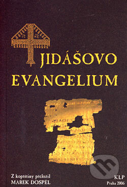 Kniha: Jidášovo evangelium (KLP - Koniasch Latin Press). KLP - Koniasch Latin Press, 2006 Kniha: Jidášovo evangelium (KLP - Koniasch Latin Press). KLP - Koniasch Latin Press, 2006