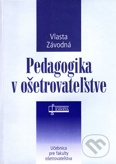 Pedagogika v ošetrovateľstve - Vlasta Závodná, Osveta, 2006