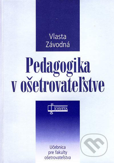 Kniha: Pedagogika v ošetrovateľstve (Vlasta Závodná). Osveta, 2006 Kniha: Pedagogika v ošetrovateľstve (Vlasta Závodná). Osveta, 2006