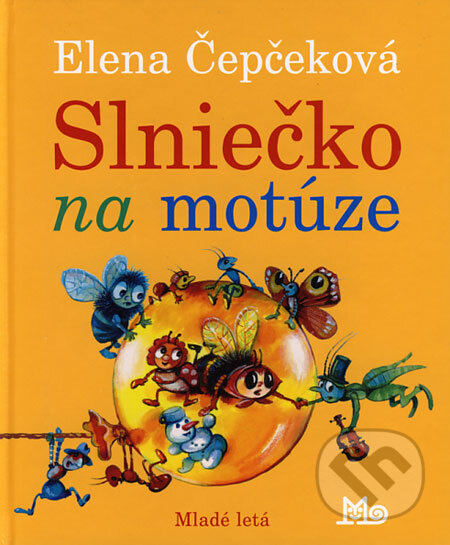 Kniha: Slniečko na motúze (Elena Čepčeková). Slovenské pedagogické nakladateľstvo - Mladé letá, 2006 Kniha: Slniečko na motúze (Elena Čepčeková). Slovenské pedagogické nakladateľstvo - Mladé letá, 2006