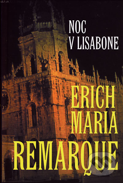 Kniha: Noc v Lisabone (Erich Maria Remarque). Slovenský spisovateľ, 2006 Kniha: Noc v Lisabone (Erich Maria Remarque). Slovenský spisovateľ, 2006