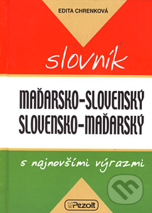 Kniha: Maďarsko-slovenský a slovensko-maďarský slovník (Edita Chrenková). Pezolt PVD, 2006 Kniha: Maďarsko-slovenský a slovensko-maďarský slovník (Edita Chrenková). Pezolt PVD, 2006