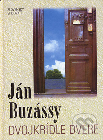 Dvojkrídle dvere - Ján Buzássy, Slovenský spisovateľ, 2006
