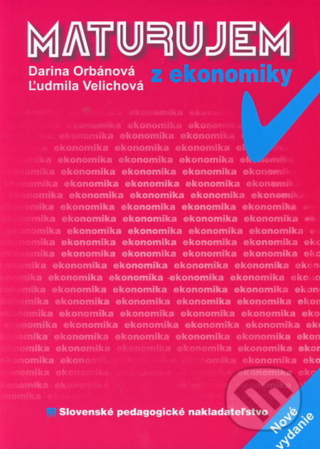 Kniha: Maturujem z ekonomiky (Darina Orbánová a Ľudmila Velichová). SPN - Mladé letá, 2006 Kniha: Maturujem z ekonomiky (Darina Orbánová a Ľudmila Velichová). SPN - Mladé letá, 2006