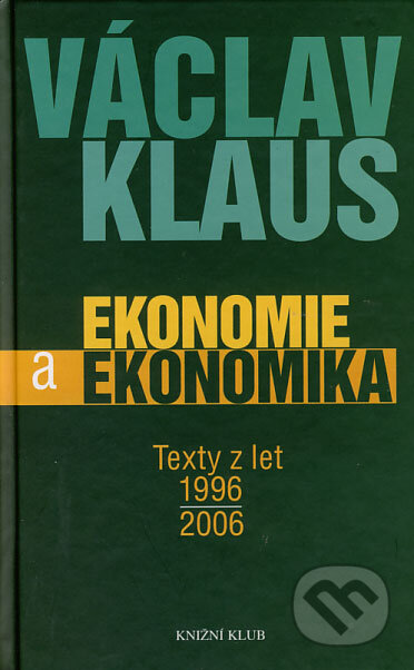 Kniha: Ekonomie a ekonomika (Václav Klaus). Knižní klub, 2006 Kniha: Ekonomie a ekonomika (Václav Klaus). Knižní klub, 2006