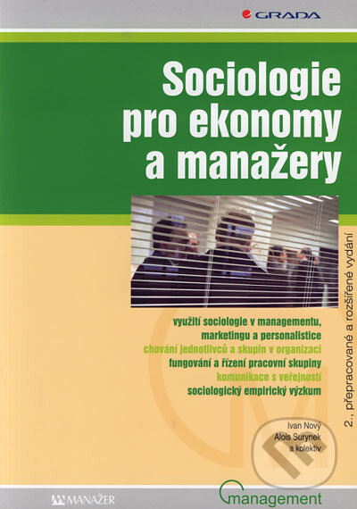 Kniha: Sociologie pro ekonomy a manažery (Alois Surynek a Ivan Nový). Grada, 2006 Kniha: Sociologie pro ekonomy a manažery (Alois Surynek a Ivan Nový). Grada, 2006
