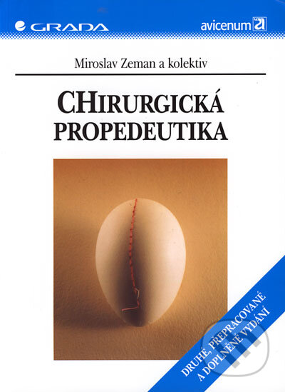 Kniha: Chirurgická propedeutika (Miroslav Zeman a kolektív). Grada, 2000 Kniha: Chirurgická propedeutika (Miroslav Zeman a kolektív). Grada, 2000