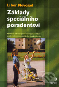 Kniha: Základy speciálního poradenství (Libor Novosad). Portál, 2006 Kniha: Základy speciálního poradenství (Libor Novosad). Portál, 2006