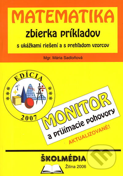 Kniha: Matematika - zbierka príkladov (Mária Sadloňová). Školmédia, 2006 Kniha: Matematika - zbierka príkladov (Mária Sadloňová). Školmédia, 2006
