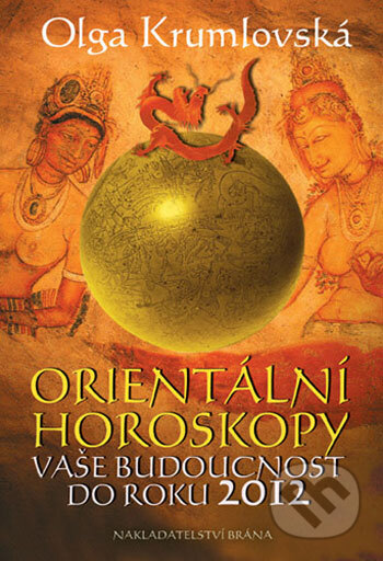 Kniha: Orientální horoskopy (Olga Krumlovská). Brána, 2006 Kniha: Orientální horoskopy (Olga Krumlovská). Brána, 2006