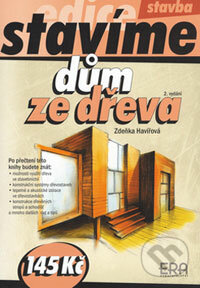 Dům ze dřeva - Zdeňka Havířová, ERA group, 2006
