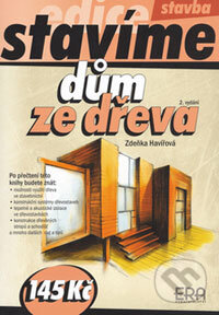 Kniha: Dům ze dřeva (Zdeňka Havířová). ERA group, 2006 Kniha: Dům ze dřeva (Zdeňka Havířová). ERA group, 2006