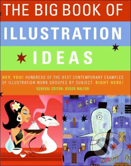 Kniha: Big Book of Illustration Ideas (Roger Walton). HarperCollins, 2006 Kniha: Big Book of Illustration Ideas (Roger Walton). HarperCollins, 2006