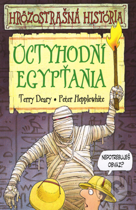 Kniha: Úctyhodní Egypťania (Terry Deary). Slovart, 2006 Kniha: Úctyhodní Egypťania (Terry Deary). Slovart, 2006