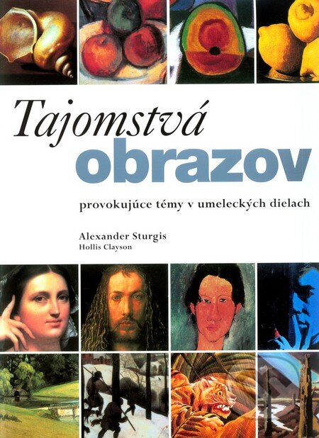 Kniha: Tajomstvá obrazov (Alexander Sturgis). Slovart, 2006 Kniha: Tajomstvá obrazov (Alexander Sturgis). Slovart, 2006