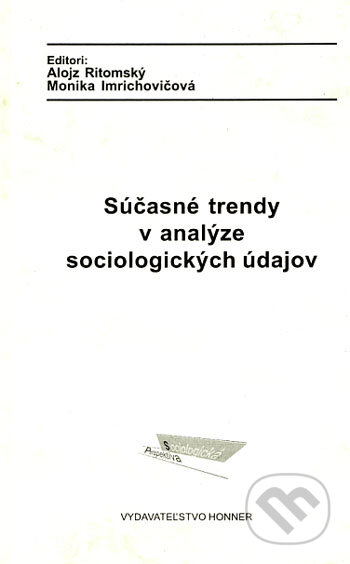 Kniha: Súčasné trendy v analýze sociologických údajov (Alojz Ritomský a Monika Imrichovičová). HONNER, Fakulta humanistiky Trnavskej univerzity, 2001 Kniha: Súčasné trendy v analýze sociologických údajov (Alojz Ritomský a Monika Imrichovičová). HONNER, Fakulta humanistiky Trnavskej univerzity, 2001