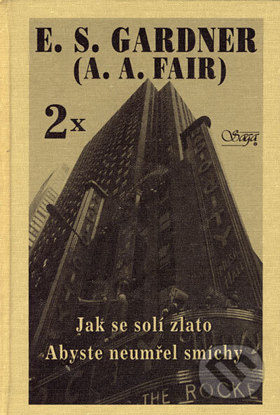 Kniha: Jak se solí zlato, Abyste neumřel smíchy (Erle Stanley Gardner). SAGA, 2002 Kniha: Jak se solí zlato, Abyste neumřel smíchy (Erle Stanley Gardner). SAGA, 2002