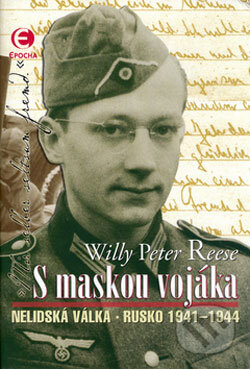 Kniha: S maskou vojáka (Willy Peter Reese). Epocha, 2006 Kniha: S maskou vojáka (Willy Peter Reese). Epocha, 2006