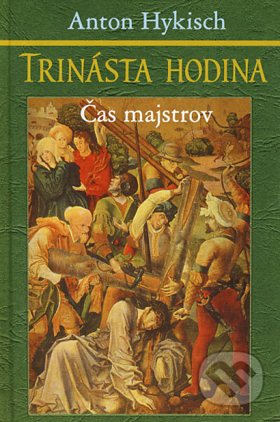 Kniha: Trinásta hodina (Anton Hykisch). Slovenský spisovateľ, 2006 Kniha: Trinásta hodina (Anton Hykisch). Slovenský spisovateľ, 2006
