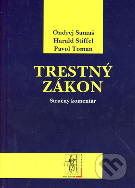 Kniha: Trestný zákon (Harald Stiffel, Ondrej Samaš a Pavol Toman). Wolters Kluwer (Iura Edition), 2006 Kniha: Trestný zákon (Harald Stiffel, Ondrej Samaš a Pavol Toman). Wolters Kluwer (Iura Edition), 2006