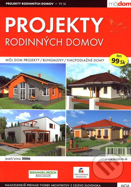 Projekty rodinných domov - jeseň/zima 2006 (Jaga group). Jaga group, 2006 Projekty rodinných domov - jeseň/zima 2006 (Jaga group). Jaga group, 2006
